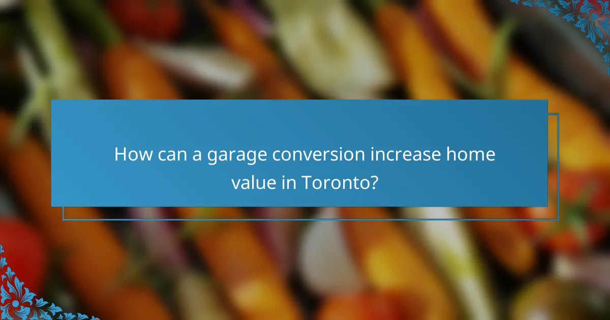 How can a garage conversion increase home value in Toronto?