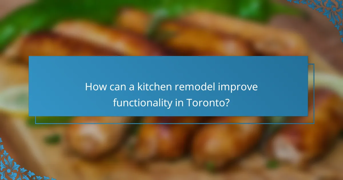 How can a kitchen remodel improve functionality in Toronto?