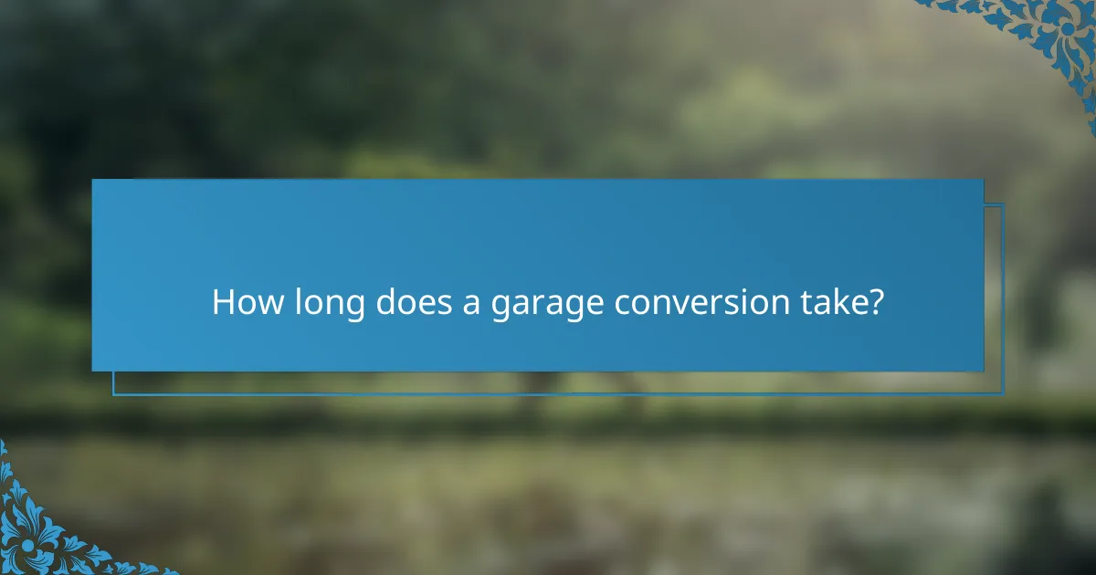 How long does a garage conversion take?