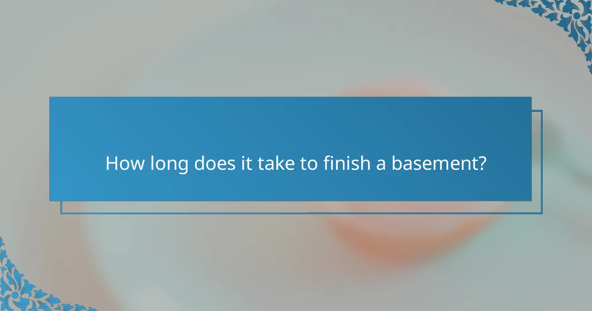 How long does it take to finish a basement?