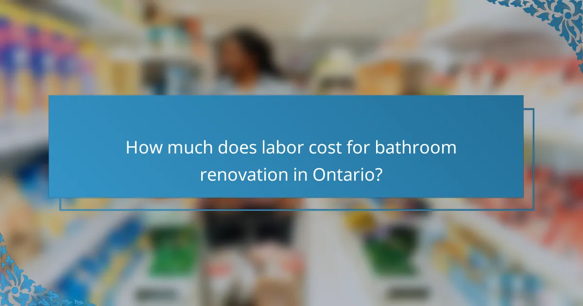 How much does labor cost for bathroom renovation in Ontario?