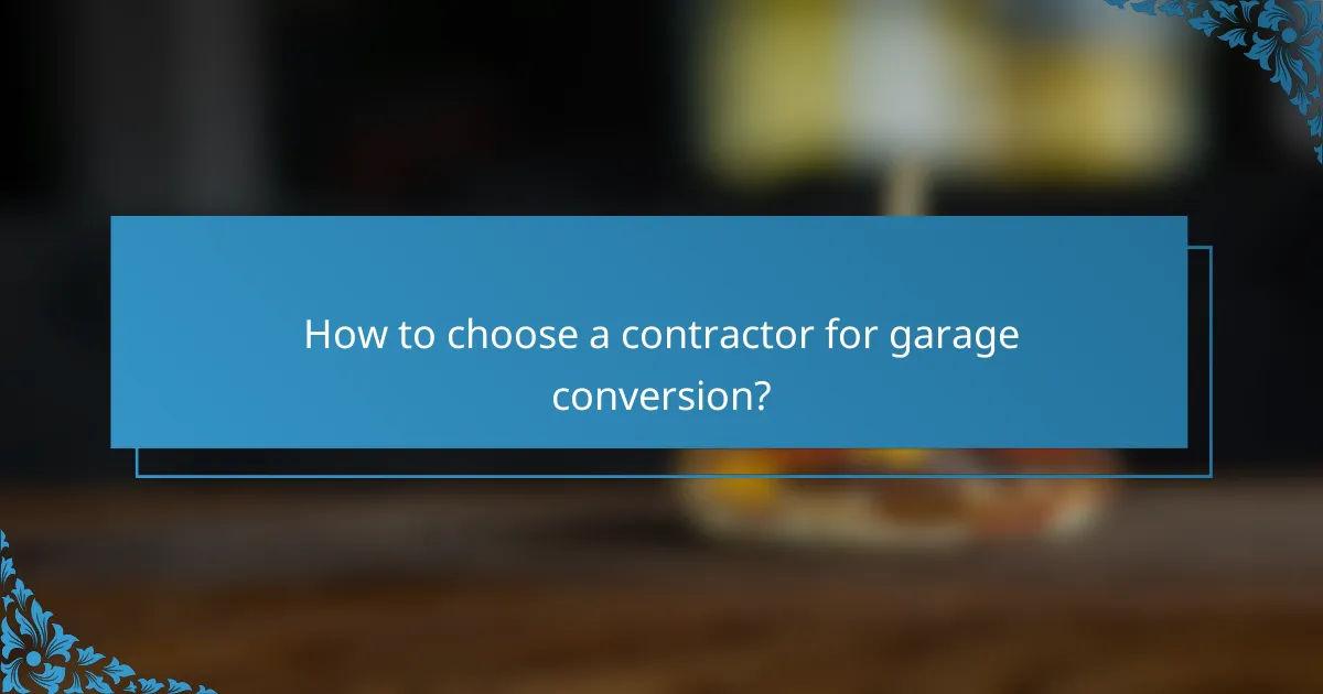 How to choose a contractor for garage conversion?
