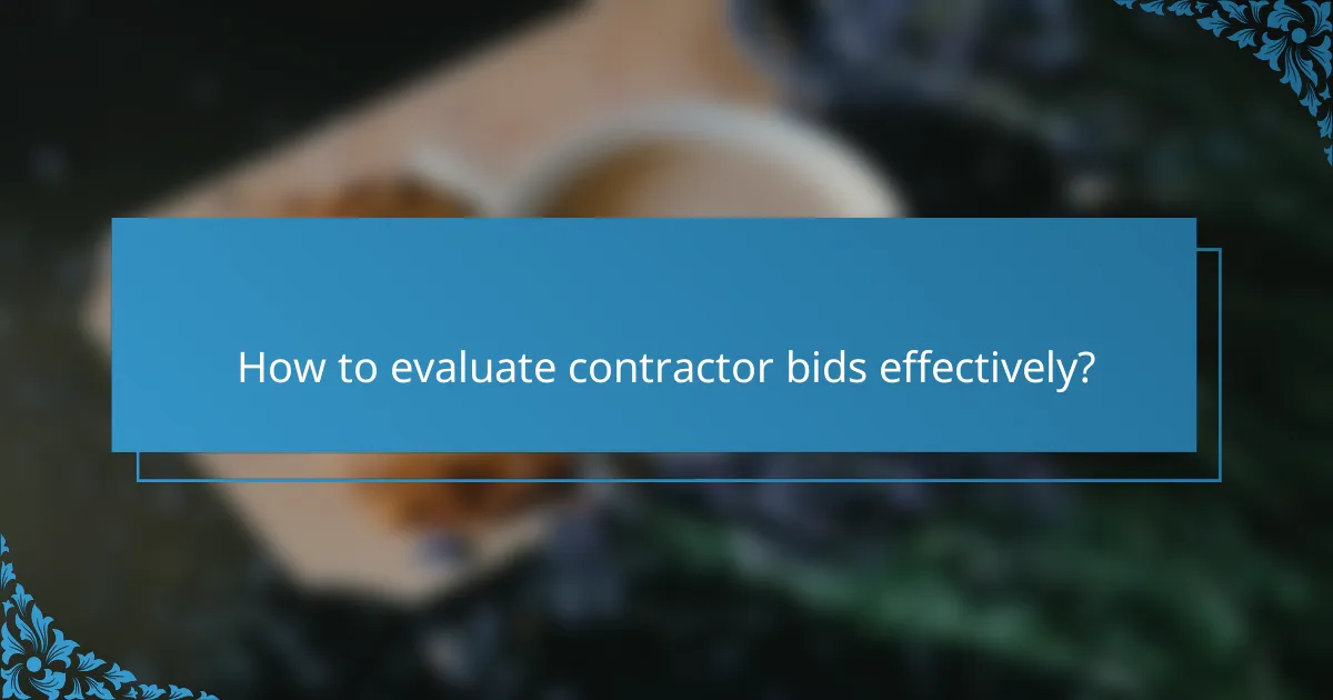 How to evaluate contractor bids effectively?