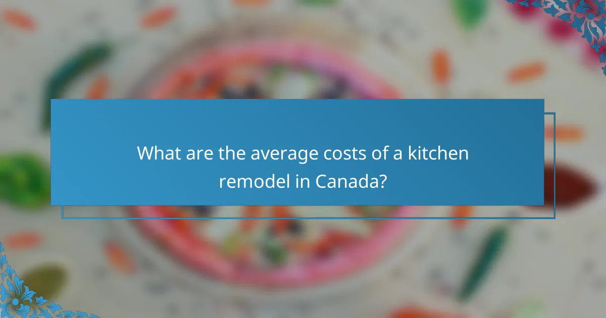 What are the average costs of a kitchen remodel in Canada?