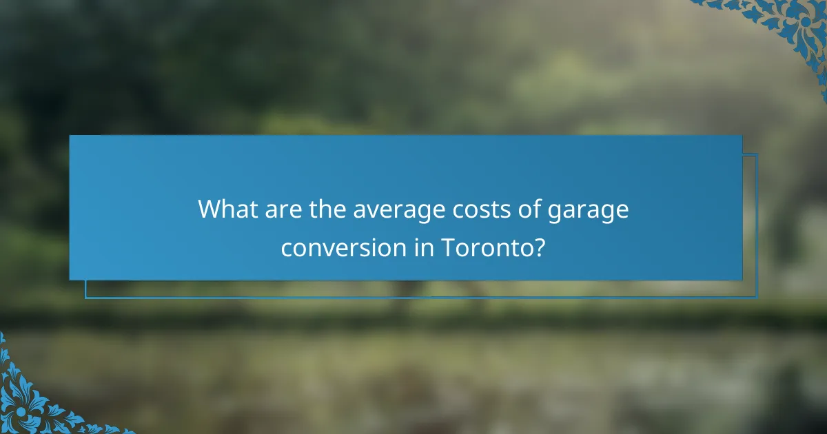 What are the average costs of garage conversion in Toronto?