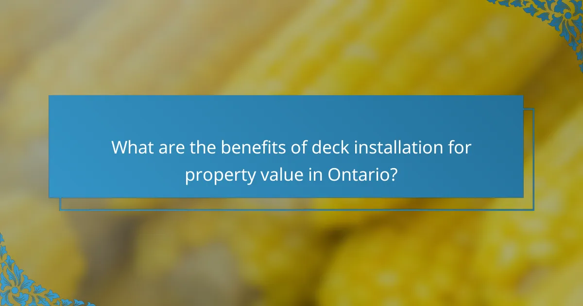 What are the benefits of deck installation for property value in Ontario?