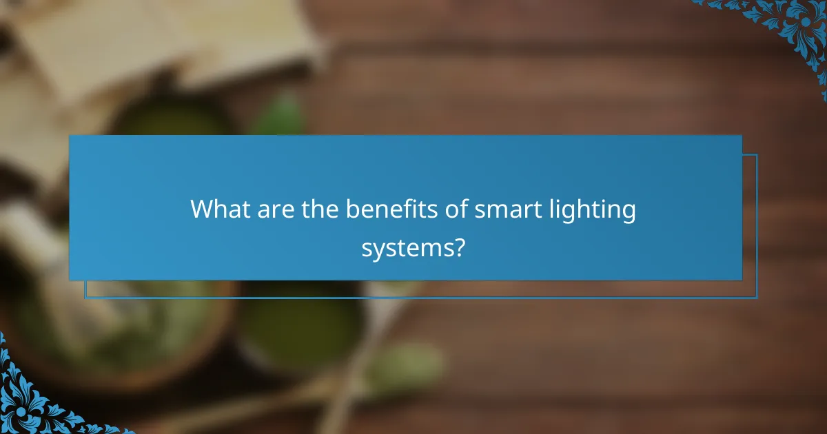 What are the benefits of smart lighting systems?