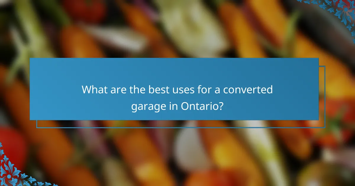 What are the best uses for a converted garage in Ontario?