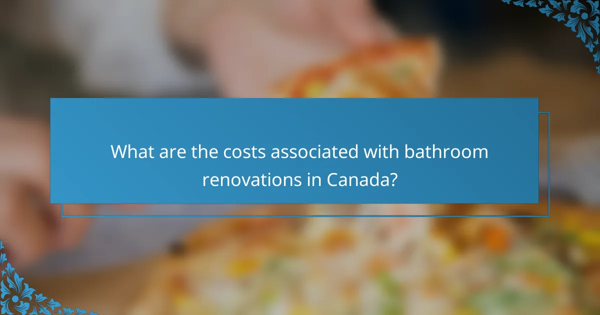 What are the costs associated with bathroom renovations in Canada?
