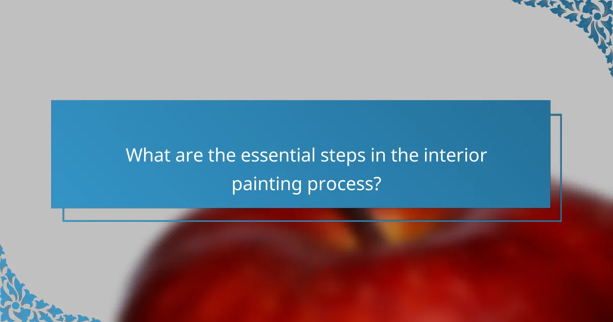 What are the essential steps in the interior painting process?