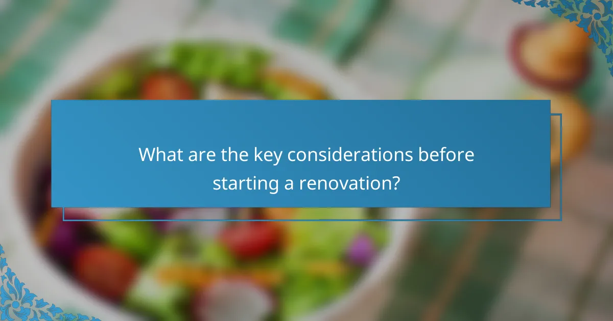 What are the key considerations before starting a renovation?