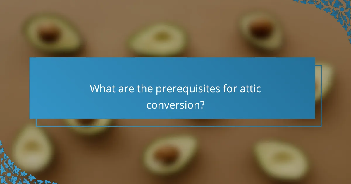What are the prerequisites for attic conversion?