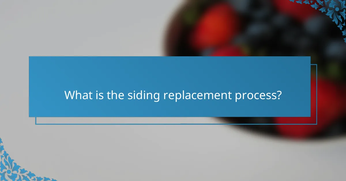 What is the siding replacement process?