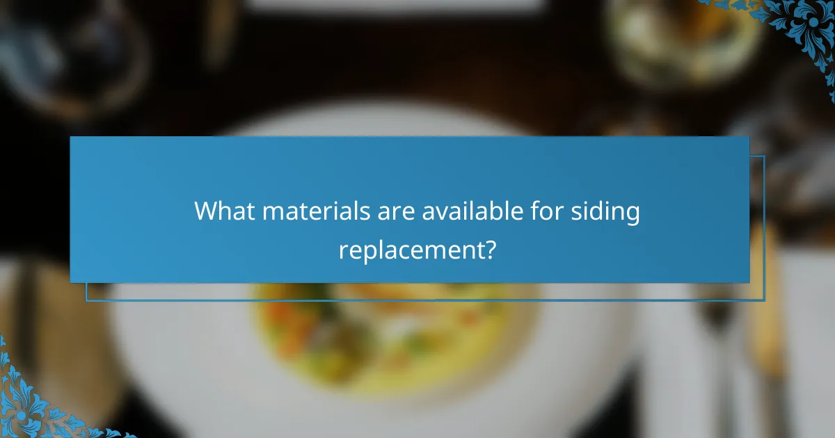 What materials are available for siding replacement?