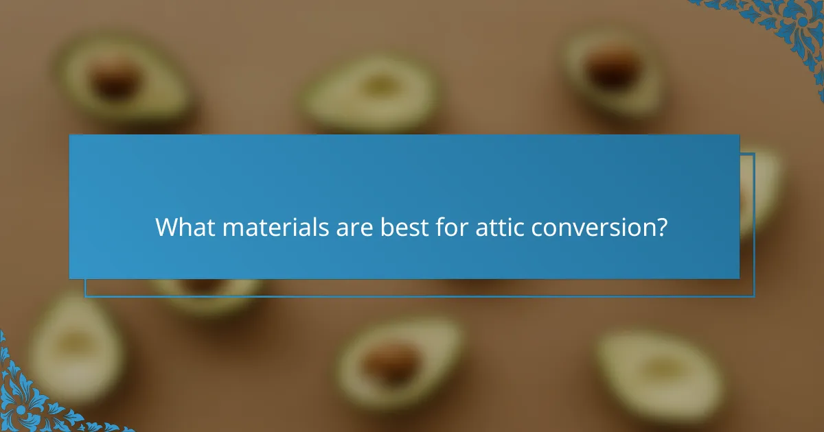 What materials are best for attic conversion?
