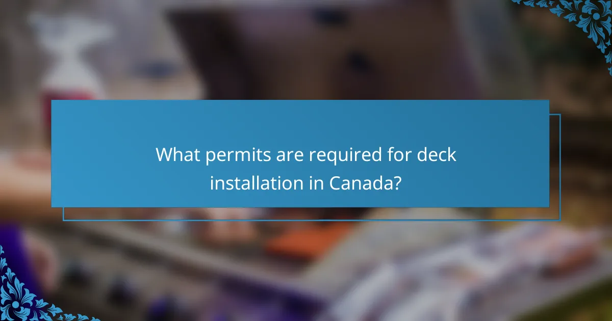What permits are required for deck installation in Canada?