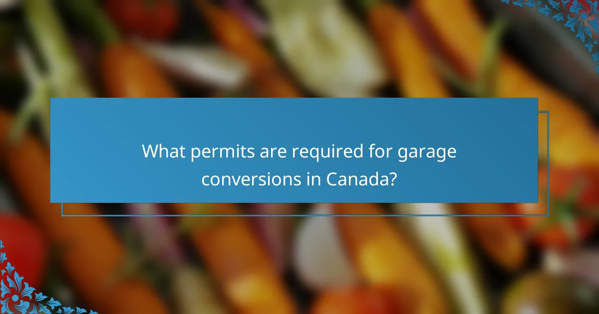 What permits are required for garage conversions in Canada?